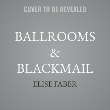 Ballrooms & Blackmail