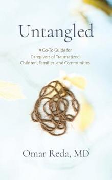 Paperback Untangled: A Go-To Guide for Caregivers of Traumatized Children, Families, and Communities Book