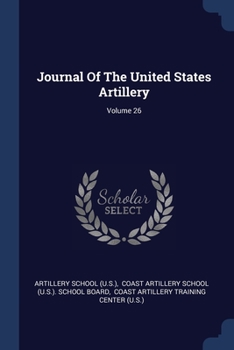 Journal Of The United States Artillery; Volume 26
