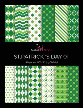 Paperback St.Patrick 's Day 01: Scrapbooking, Design and Craft Paper, 40 sheets, 12 designs, size 8.5 "x 11", from Natalie Osliver Book