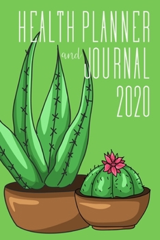 Health Planner and Journal 2020: Monthly Well Being Challenge - Weekly Meal Planner Shopping List & Activity Tracker -  Daily Water Log -  Week to a Page Journal - Cactus Cover