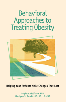Paperback Behavioral Approaches to Treating Obesity: Helping Your Patients Make Changes That Last Book