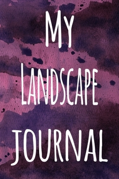 My Landscape Journal: The perfect gift for the artist in your life - 119 page lined journal!