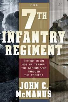 Hardcover The 7th Infantry Regiment: Combat in an Age of Terror: The Korean War Through the Present Book