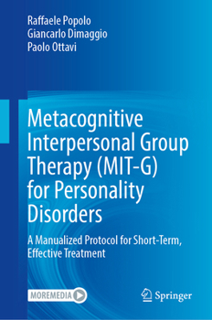 Hardcover Metacognitive Interpersonal Group Therapy (MIT-G) for Personality Disorders: A Manualized Protocol for Short-Term, Effective Treatment Book
