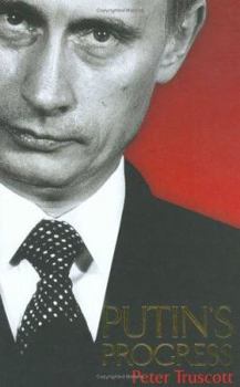 Hardcover Putin's Progress: A Biography of Russia's Enigmatic President, Vladimir Putin Book