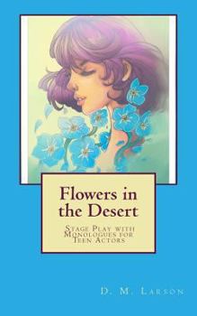 Paperback Flowers in the Desert: Stage Play with Monologues for Teen Actors Book