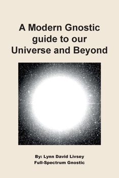 Paperback A Modern Gnostic guide to our Universe and Beyond Book