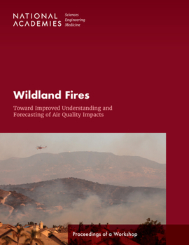 Paperback Wildland Fires: Toward Improved Understanding and Forecasting of Air Quality Impacts: Proceedings of a Workshop Book