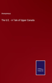 Hardcover The U.E. - A Tale of Upper Canada Book