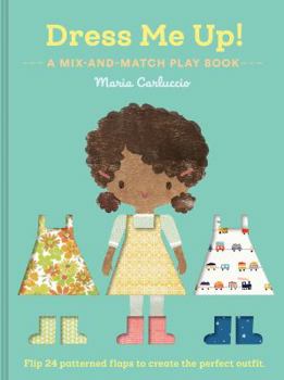 Dress Me Up!: A Mix-and-Match Play Book (Dress Up Books for Kids, Children's Games Books)