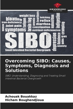 Overcoming SIBO: Causes, Symptoms, Diagnosis and Solutions