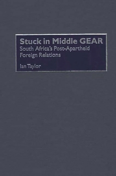 Hardcover Stuck in Middle Gear: South Africa's Post-Apartheid Foreign Relations Book