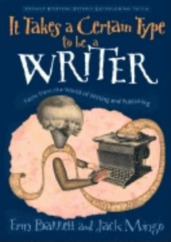 Paperback It Takes a Certain Type to Be a Writer: And Hundreds of Other Facts from the World of Writing Book