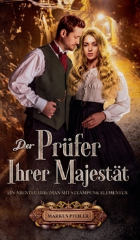 Hardcover Der Prüfer Ihrer Majestät: Ein Abenteuerroman mit Steampunk Elementen [German] Book