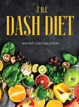 Hardcover The Dash Diet: Weight Loss Solution Book