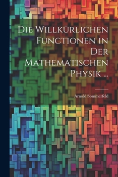 Paperback Die Willkürlichen Functionen in Der Mathematischen Physik ... [German] Book