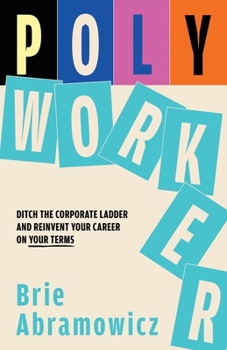 Paperback Polyworker: Ditch The Corporate Ladder and Reinvent Your Career On Your Terms Book