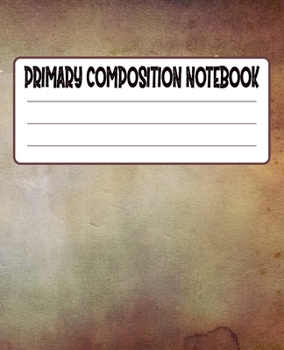 Primary Composition Notebook: Primary Composition Notebook with Drawing Space, draw and write journal, Dotted Mid line and Picture Space , Composition ... Kindergarten, Preschool, 1st Grade, 2nd Grade