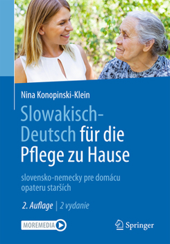 Paperback Slowakisch-Deutsch Für Die Pflege Zu Hause: Slovensko-Nemecky Pre Domácu Opateru Starsích [German] Book