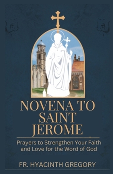 Paperback Novena To Saint Jerome: Prayers to Strengthen Your Faith and Love for the Word of God Book