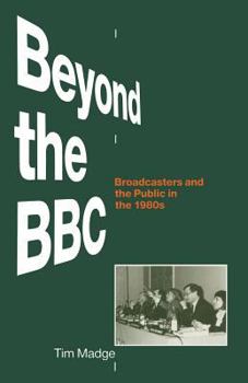 Paperback Beyond the BBC: Broadcasters and the Public in the 1980s Book