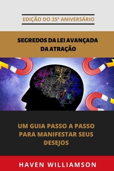 Paperback Segredos Da Lei Avançada Da Atração: Um Guia Passo A Passo Para Manifestar Seus Desejos [Portuguese] Book