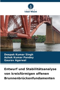 Entwurf und Stabilitätsanalyse von kreisförmigen offenen Brunnenbrückenfundamenten (German Edition)