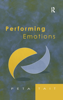 Hardcover Performing Emotions: Gender, Bodies, Spaces, in Chekhov's Drama and Stanislavski's Theatre Book