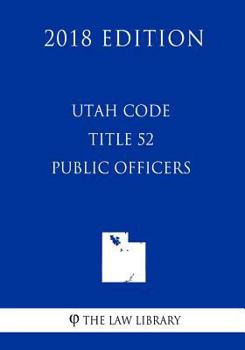 Paperback Utah Code - Title 52 - Public Officers (2018 Edition) Book