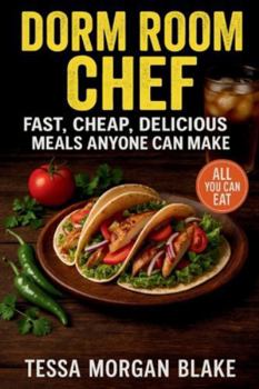 Paperback Dorm Room Chef: Fast, Cheap, Delicious Meals Anyone Can Make Book