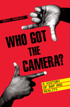 Hardcover Who Got the Camera?: A History of Rap and Reality Book
