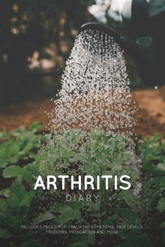 Paperback Arthritis: For Tracking Arthritis Symptoms, Pain Levels, Triggers & Medication Book