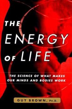 Hardcover The Energy of Life: The Science of What Makes Our Minds and Bodies Work Book