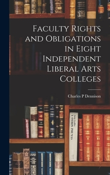 Hardcover Faculty Rights and Obligations in Eight Independent Liberal Arts Colleges Book