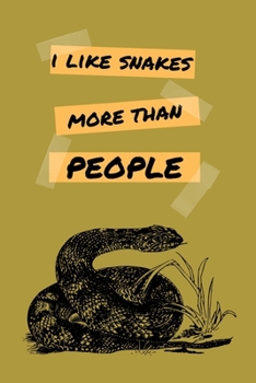 Paperback I Like Snakes More Than People: Funny Snake Awesome Reptile Small Lined Notebook for Kids, Boys, Girls, Men, Women, Adults, Students, Work 120 Pages 6 Book