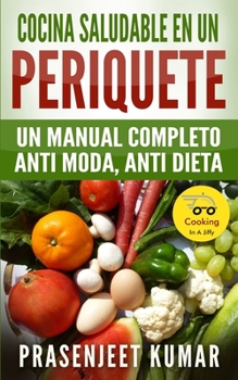 Paperback Cocina saludable en un periquete: Un manual completo anti moda, anti dieta [Spanish] Book