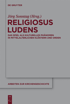 Hardcover Religiosus Ludens: Das Spiel ALS Kulturelles Phänomen in Mittelalterlichen Klöstern Und Orden [German] Book