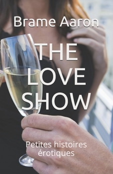 Paperback The Love Show: Petites histoires érotiques [French] Book
