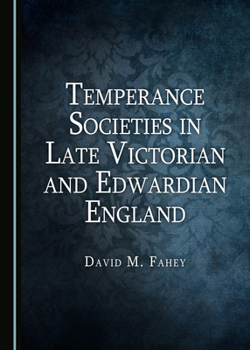 Hardcover Temperance Societies in Late Victorian and Edwardian England Book