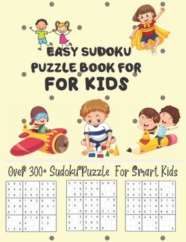 Paperback Easy Sudoku Puzzle Book for Kids Over 300+ Sudoku Puzzle For Smart Kids: Fun and Brain Sharper Sudoku Puzzle Game Book For Kids Fun and Educational Su Book