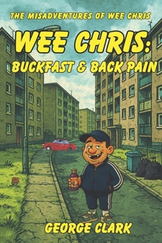 Paperback Wee Chris: Buckfast & Back Pain Book
