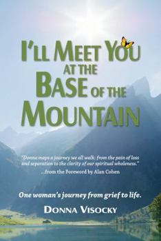 Paperback I'll Meet You at the Base of the Mountain: One woman's journey from grief to life. Book