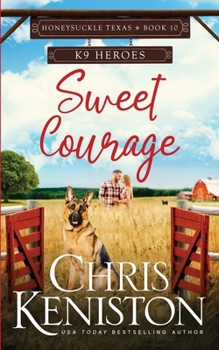 Sweet Courage: K9 Heroes (Honeysuckle, TX)