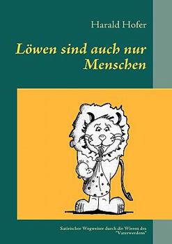 Paperback Löwen sind auch nur Menschen: Ein kleiner satirischer Wegweiser durch die Wirren des Vaterwerdens [German] Book