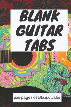 Blank Guitar Tabs : 200 Pages of Blank Tabs: Blank Tablatures for Writing Music