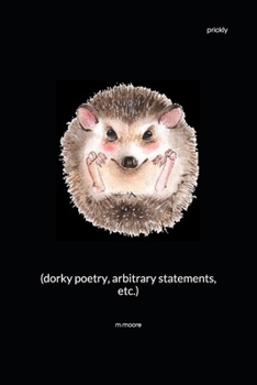 Paperback Prickly: (dorky poetry, arbitrary statements, etc.) Book