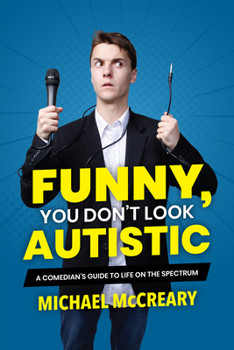 Paperback Funny, You Don't Look Autistic: A Comedian's Guide to Life on the Spectrum Book