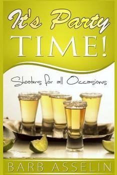 Paperback It's Party Time!: Shooters for all Occasions Book