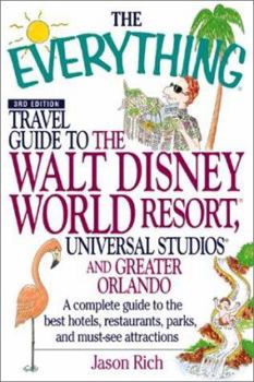 Paperback The Everything Travel Guide to the Walt Disney World Resort, Universal Studios, and Greater Orlando: A Complete Guide to Best Hotels, Restaurants, Par Book